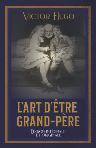 L’Art d’être grand-père Édition intégrale et originale von Independently published